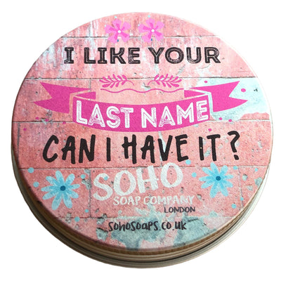 "I Like your Last Name, Can I Have it?" Round Tin